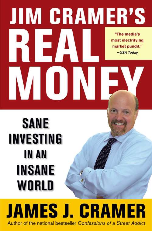 Book cover of Jim Cramer's Real Money: Sane Investing in an Insane World