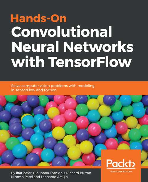 Book cover of Hands-On Convolutional Neural Networks with TensorFlow: Solve computer vision problems with modeling in TensorFlow and Python.