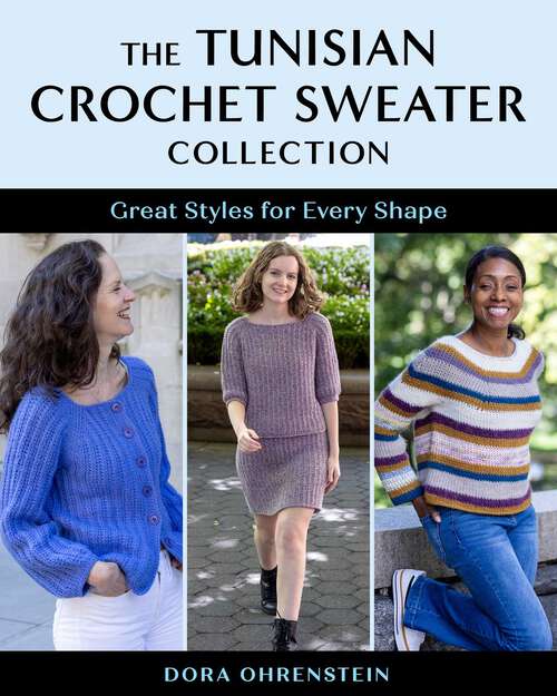Book cover of The Tunisian Crochet Sweater Collection: Great Styles for Every Shape