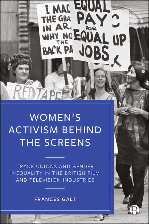 Book cover of Women’s Activism Behind the Screens: Trade Unions and Gender Inequality in the British Film and Television Industries
