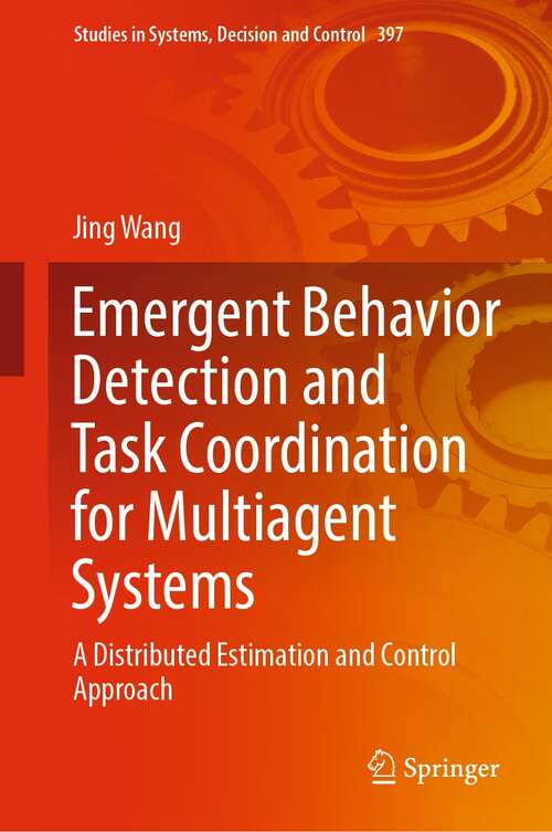 Emergent Behavior Detection and Task Coordination for Multiagent Systems: A Distributed Estimation and Control Approach (Studies in Systems, Decision and Control #397)