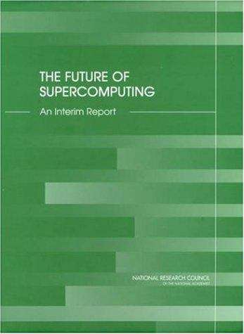 Book cover of THE FUTURE OF SUPERCOMPUTING : An Interim Report