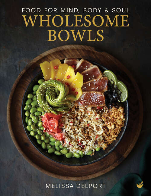 Book cover of Wholesome Bowls: Food for mind, body and soul