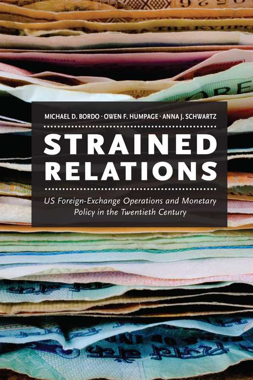 Strained Relations: US Foreign-Exchange Operations and Monetary Policy in the Twentieth Century (National Bureau of Economic Research Monograph)