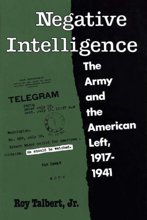 Book cover of Negative Intelligence: The Army and the American Left, 1917-1941 (EPUB Single)