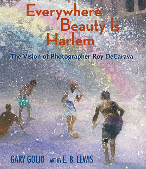 Book cover of Everywhere Beauty Is Harlem: The Vision of Photographer Roy DeCarava