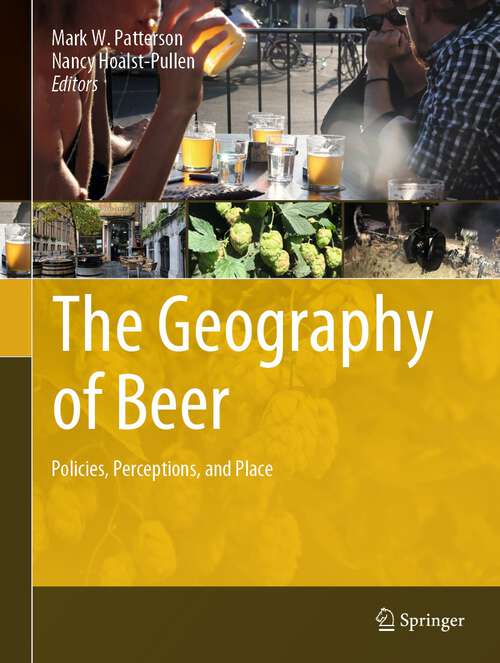 Book cover of The Geography of Beer: Policies, Perceptions, and Place (1st ed. 2023)