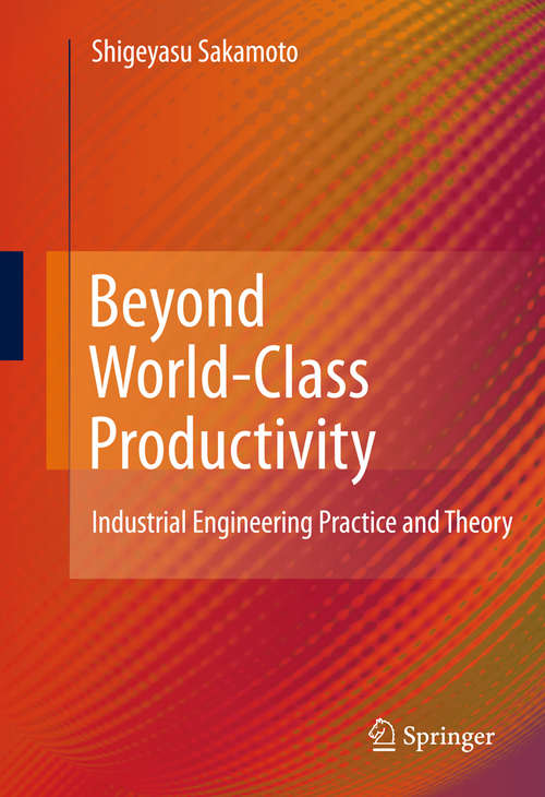 Book cover of Beyond World-Class Productivity: Industrial Engineering Practice and Theory