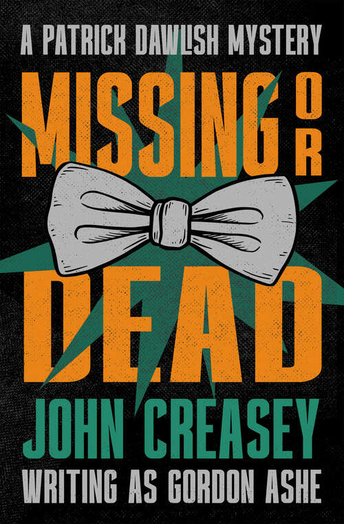 Book cover of Missing or Dead (The Patrick Dawlish Mysteries)