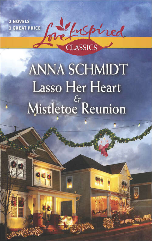 Book cover of Lasso Her Heart & Mistletoe Reunion