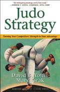 Judo Strategy: The Competitive Dynamics of Internet Time