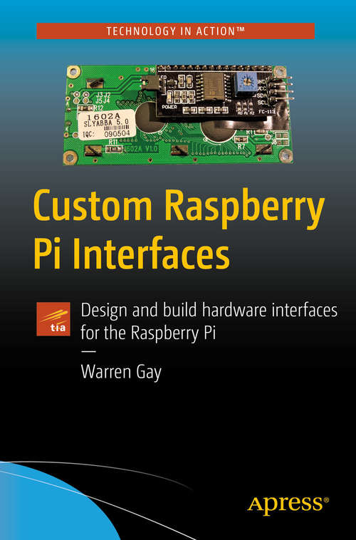 Book cover of Custom Raspberry Pi Interfaces: Design and build hardware interfaces for the Raspberry Pi