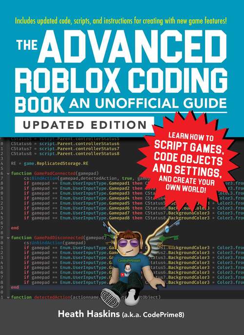 Book cover of The Advanced Roblox Coding Book: Learn How to Script Games, Code Objects and Settings, and Create Your Own World! (Unofficial Roblox)