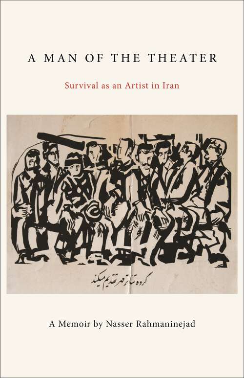 Book cover of A Man of the Theater: Survival as an Artist in Iran