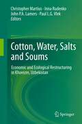 Cotton, Water, Salts and Soums: Economic and Ecological Restructuring in Khorezm, Uzbekistan