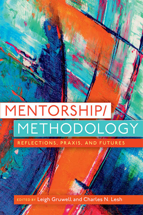 Book cover of Mentorship/Methodology: Reflections, Praxis, and Futures
