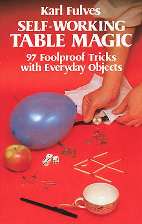 Book cover of Self-Working Table Magic: 97 Foolproof Tricks with Everyday Objects (Dover Magic Books)