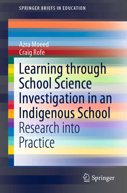 Book cover of Learning Through School Science Investigation in an Indigenous School: Research into Practice (1st ed. 2019) (SpringerBriefs in Education)