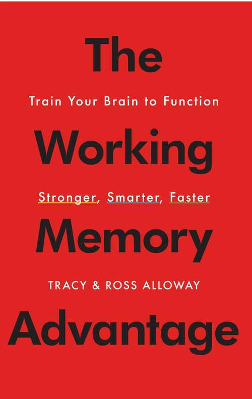 Book cover of The Working Memory Advantage: Train Your Brain to Function Stronger, Smarter, Faster