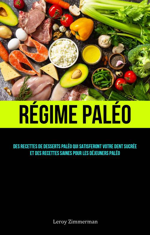 Book cover of Régime Paléo: des recettes saines pour les déjeuners paléo