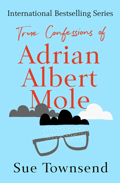 Book cover of True Confessions of Adrian Albert Mole: True Confessions Of Adrian Albert Mole, Adrian Mole: The Wilderness Years, And Adrian Mole: The Cappuccino Years (The Adrian Mole Series #3)