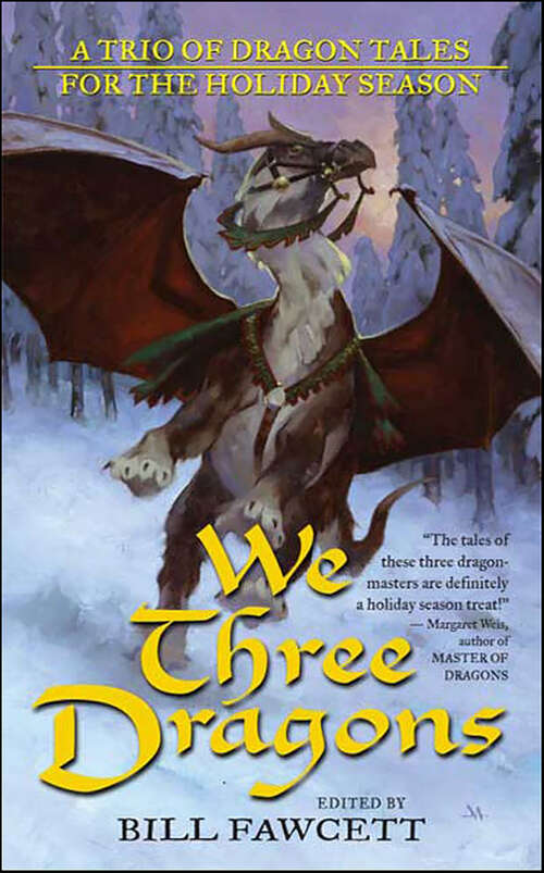 Book cover of We Three Dragons: A Trio of Dragon Tales for the Holiday Season