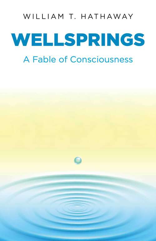 Book cover of Wellsprings: A Fable of Consciousness