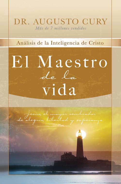Book cover of El Maestro de la vida: Jesús, el mayor sembrador de alegría, libertad y esperanza