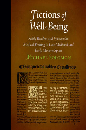 Book cover of Fictions of Well-Being: Sickly Readers and Vernacular Medical Writing in Late Medieval and Early Modern Spain