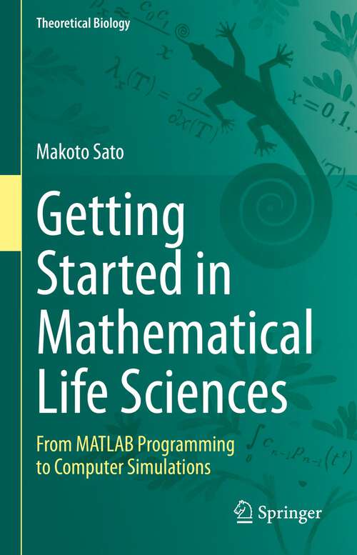 Book cover of Getting Started in Mathematical Life Sciences: From MATLAB Programming to Computer Simulations (1st ed. 2022) (Theoretical Biology)