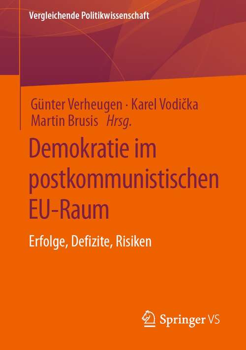 Book cover of Demokratie im postkommunistischen EU-Raum: Erfolge, Defizite, Risiken (1. Aufl. 2021) (Vergleichende Politikwissenschaft)