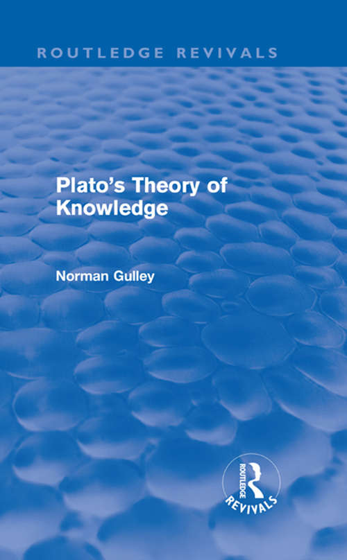 Book cover of Plato's Theory of Knowledge: Plato's Theory Of Knowledge (Routledge Revivals)