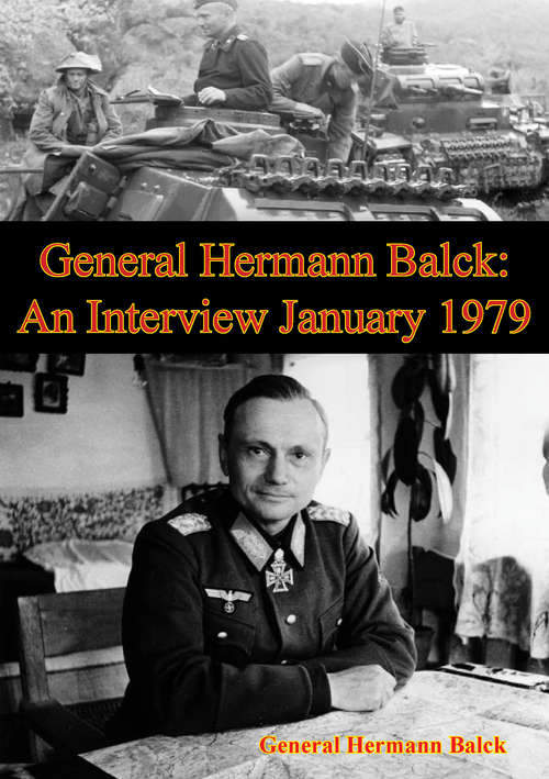 Book cover of General Hermann Balck: An Interview January 1979
