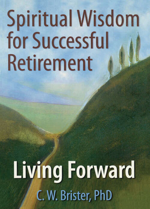 Spiritual Wisdom for Successful Retirement: Living Forward