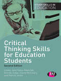 Critical Thinking Skills for Education Students (Study Skills in Education Series)
