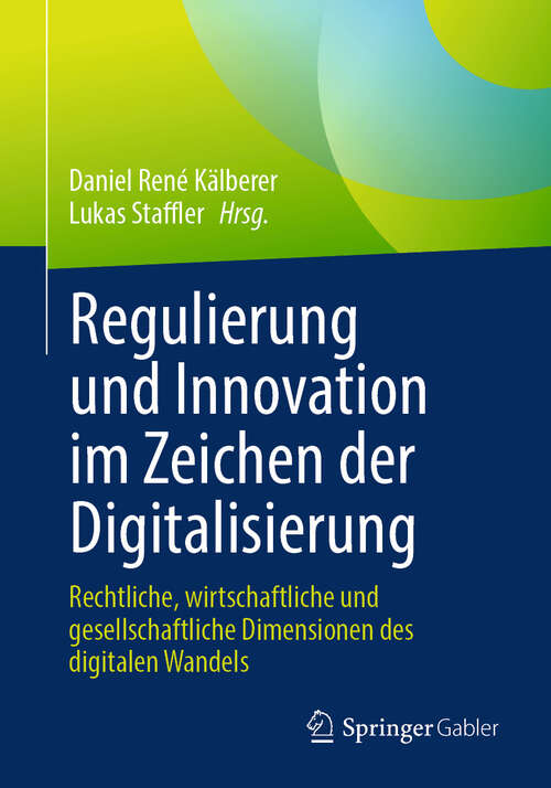 Book cover of Regulierung und Innovation im Zeichen der Digitalisierung: Rechtliche, wirtschaftliche und gesellschaftliche Dimensionen des digitalen Wandels