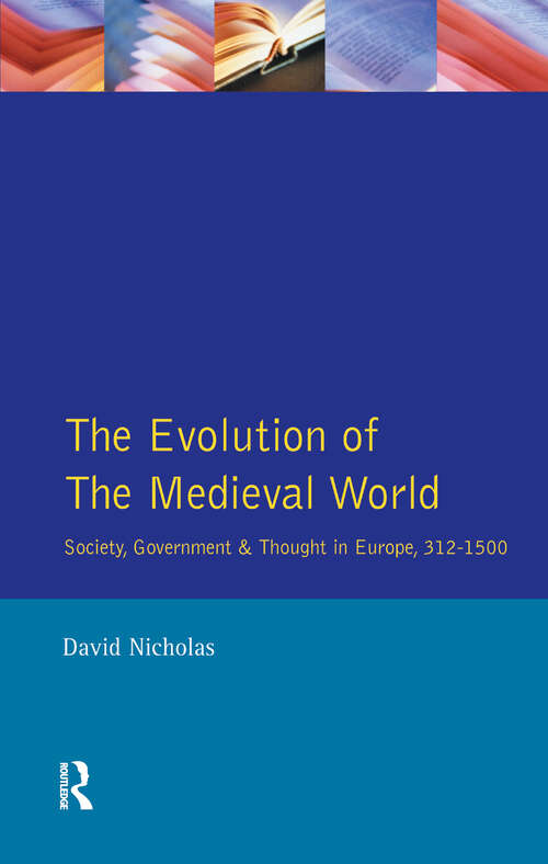 Book cover of The Evolution of the Medieval World: Society, Government & Thought in Europe 312-1500 (1)
