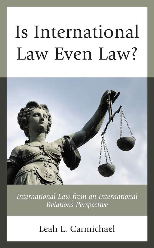 Book cover of Is International Law Even Law?: International Law from an International Relations Perspective