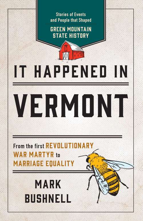 Book cover of It Happened in Vermont: Stories of Events and People that Shaped Green Mountain State History (2nd Edition) (It Happened In Series)