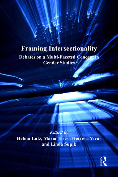 Framing Intersectionality: Debates on a Multi-Faceted Concept in Gender Studies (The Feminist Imagination - Europe and Beyond)