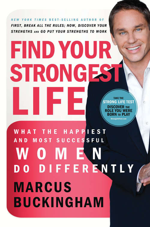 Book cover of Find Your Strongest Life: What the Happiest and Most Successful Women Do Differently