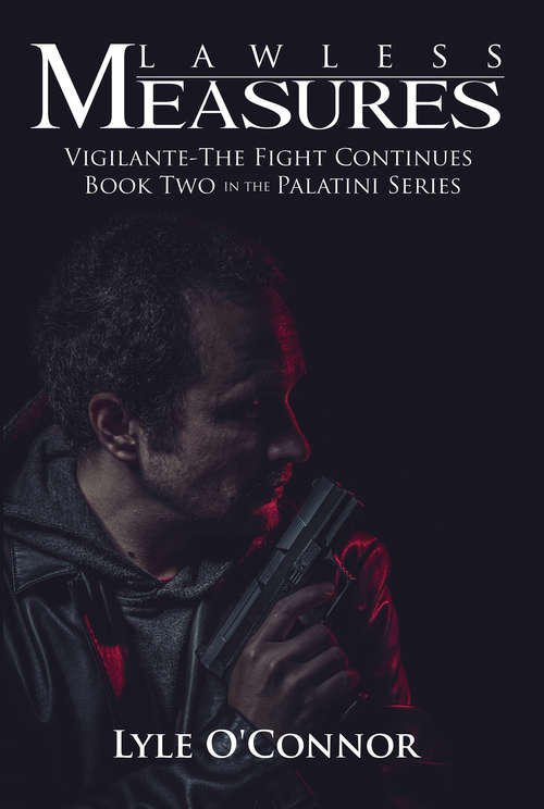 Book cover of Lawless Measures: Vigilante--The Fight Continues: Book Two In The Palatini Series