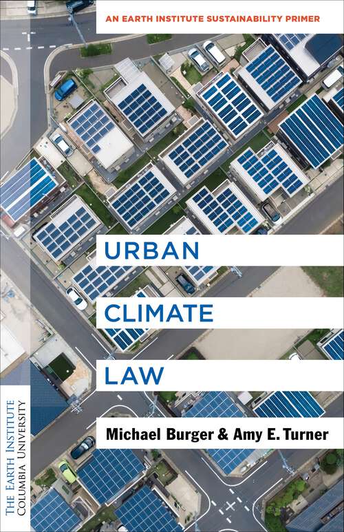 Book cover of Urban Climate Law: An Earth Institute Sustainability Primer (Columbia University Earth Institute Sustainability Primers)