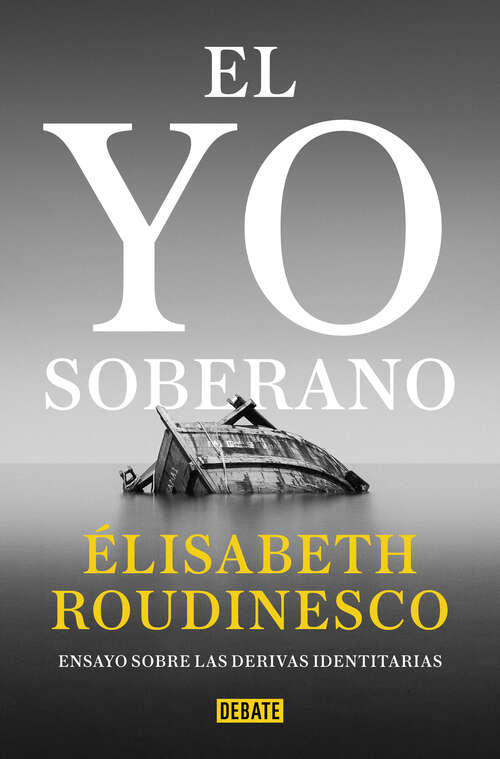 Book cover of El yo soberano: Ensayo sobre las derivas identitarias