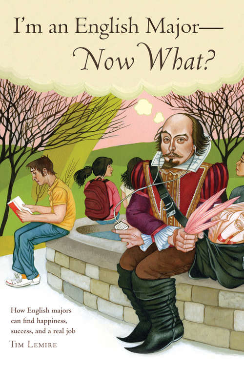 Book cover of I'm an English Major--Now What?: How English Majors Can Find Happiness, Success, and a Real Job