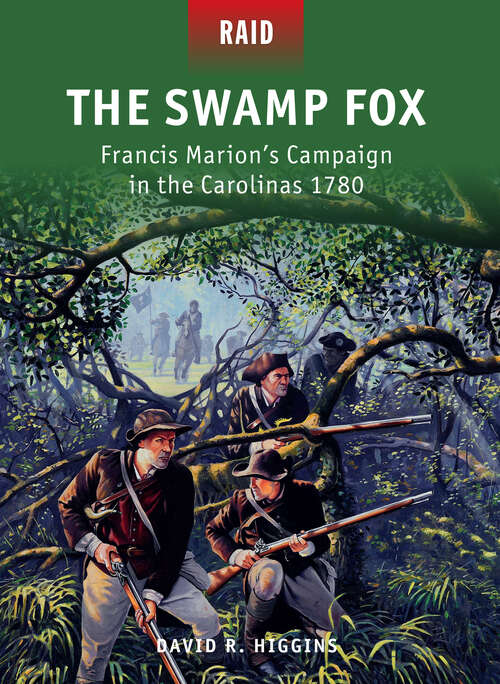 Book cover of The Swamp Fox - Francis Marion#s Campaign in the Carolinas 1780