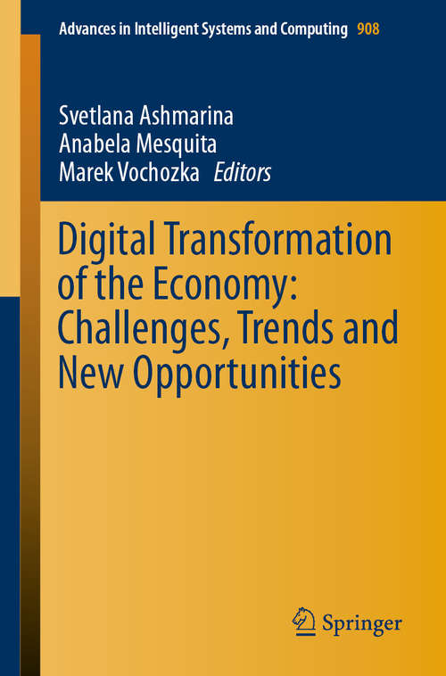 Book cover of Digital Transformation of the Economy: Challenges, Trends and New Opportunities (1st ed. 2020) (Advances in Intelligent Systems and Computing #908)