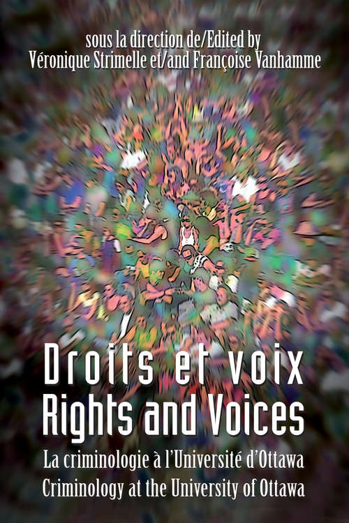 Book cover of Droits et voix - Rights and Voices: La criminologie à l'Université d'Ottawa - Criminology at the University of Ottawa