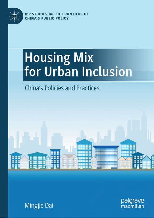 Book cover of Housing Mix for Urban Inclusion: China’s Policies and Practices (IPP Studies in the Frontiers of China’s Public Policy)