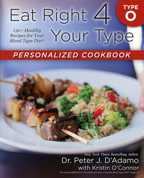 Book cover of Eat Right 4 Your Type Personalized Cookbook Type O: 150+ Healthy Recipes For Your Blood Type Diet (Eat Right 4 Your Type)